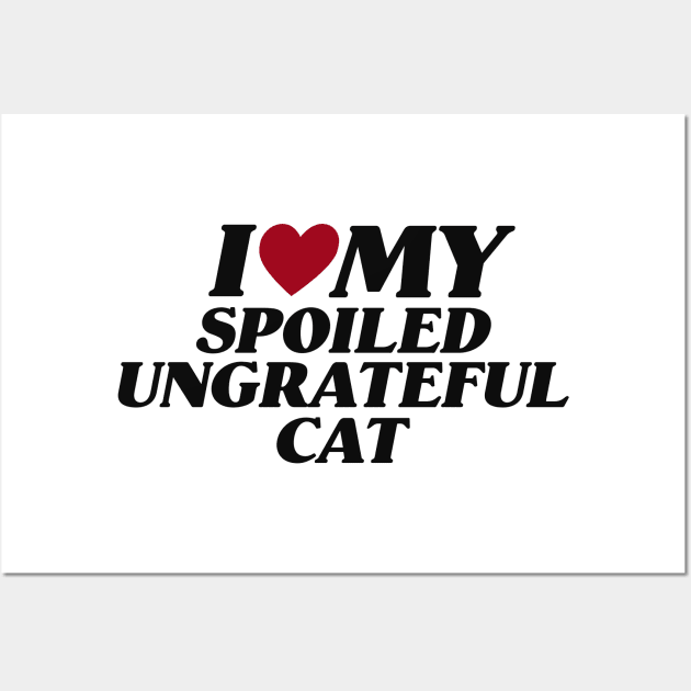 I Love My Spoiled, Ungrateful Cat, Y2K Unisex T-Shirt, Funny Cat Mom Lover Shirt, New Kitten Gift, I Heart Wall Art by ILOVEY2K